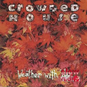 Crowded house - Weather with you